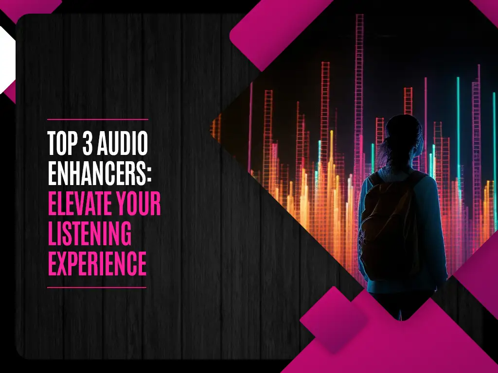 Top 3 Audio Enhancers Elevate Your Listening Experience