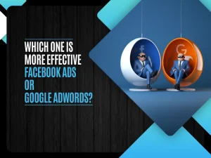 Which one is more effective Facebook ads or Google AdWords