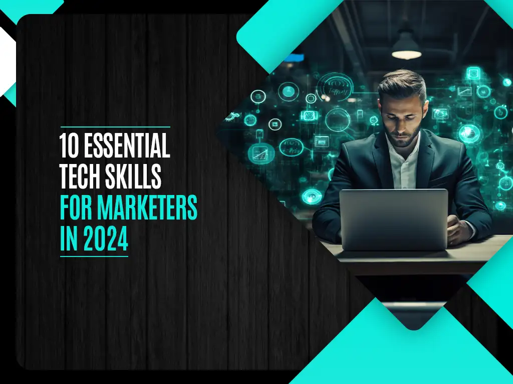 10 Essential Tech Skills for Marketers in 2024