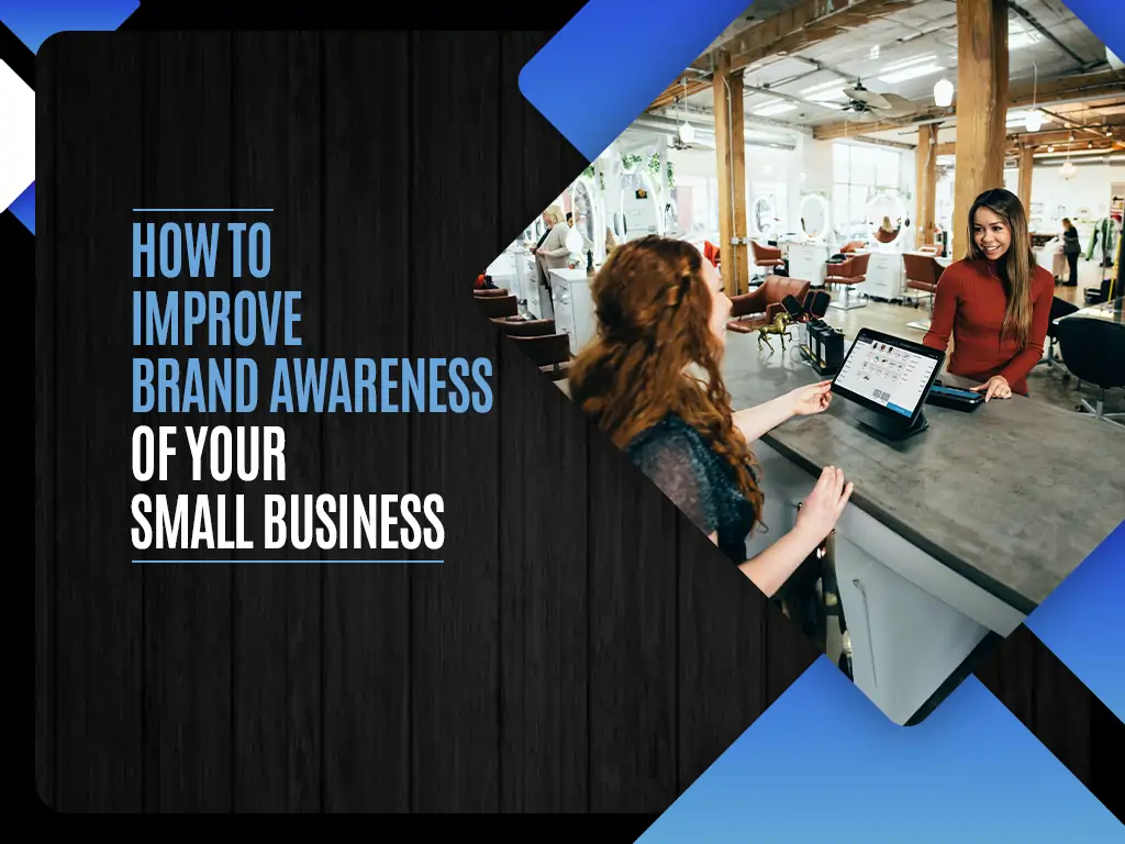 How to Improve Brand Awareness of Your Small Business