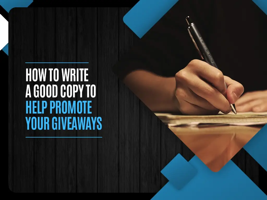 How to Write a Good Copy to Help Promote Your Giveaways