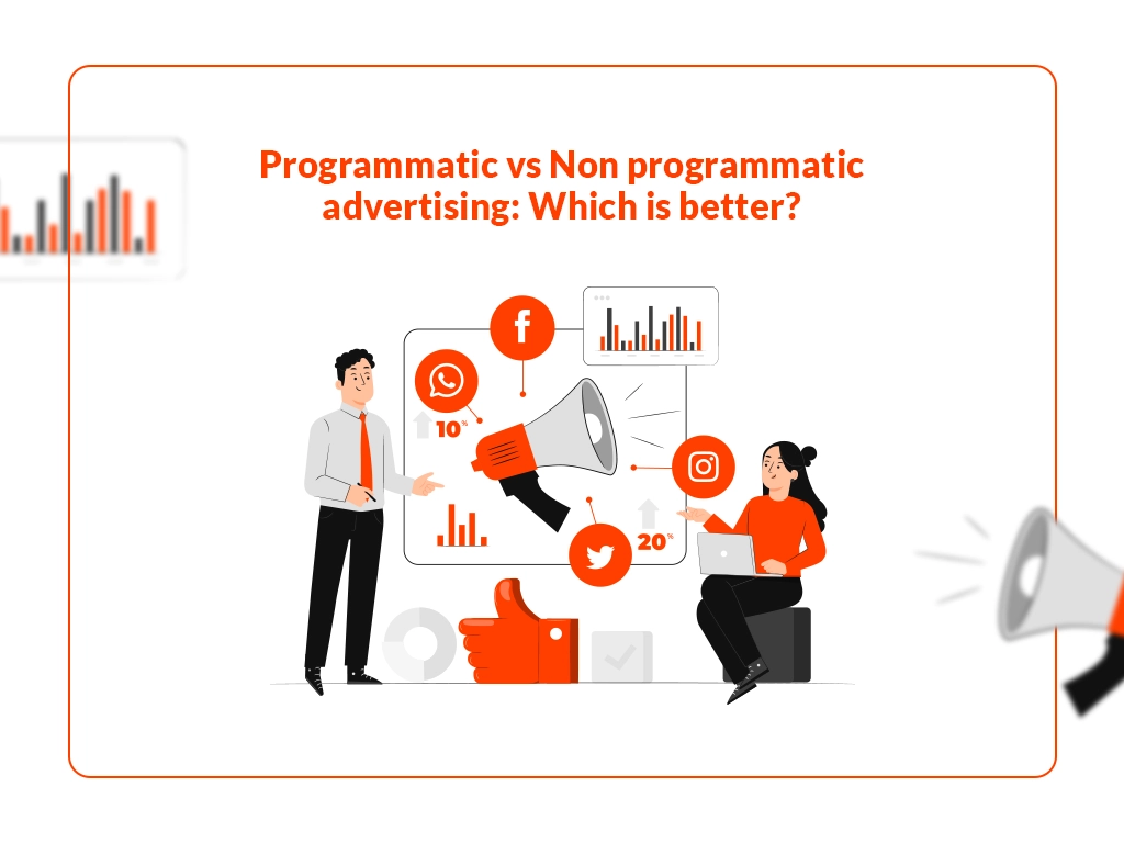 Programmatic vs Non programmatic advertising Which is better