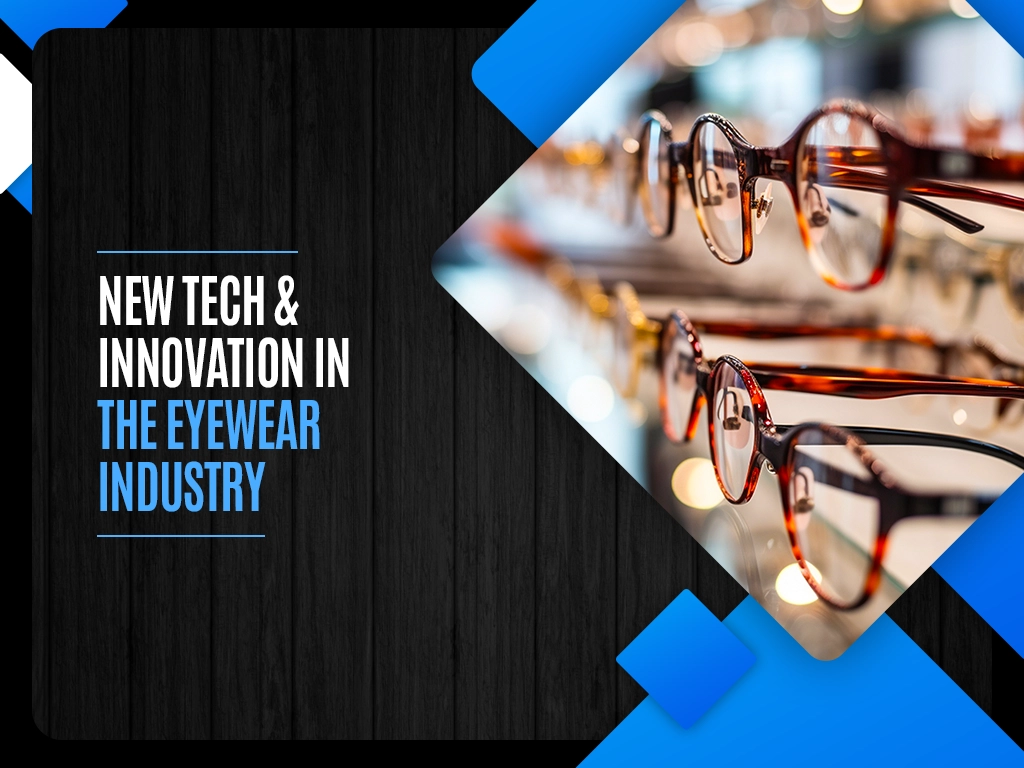 New tech & innovation in the eyewear industry