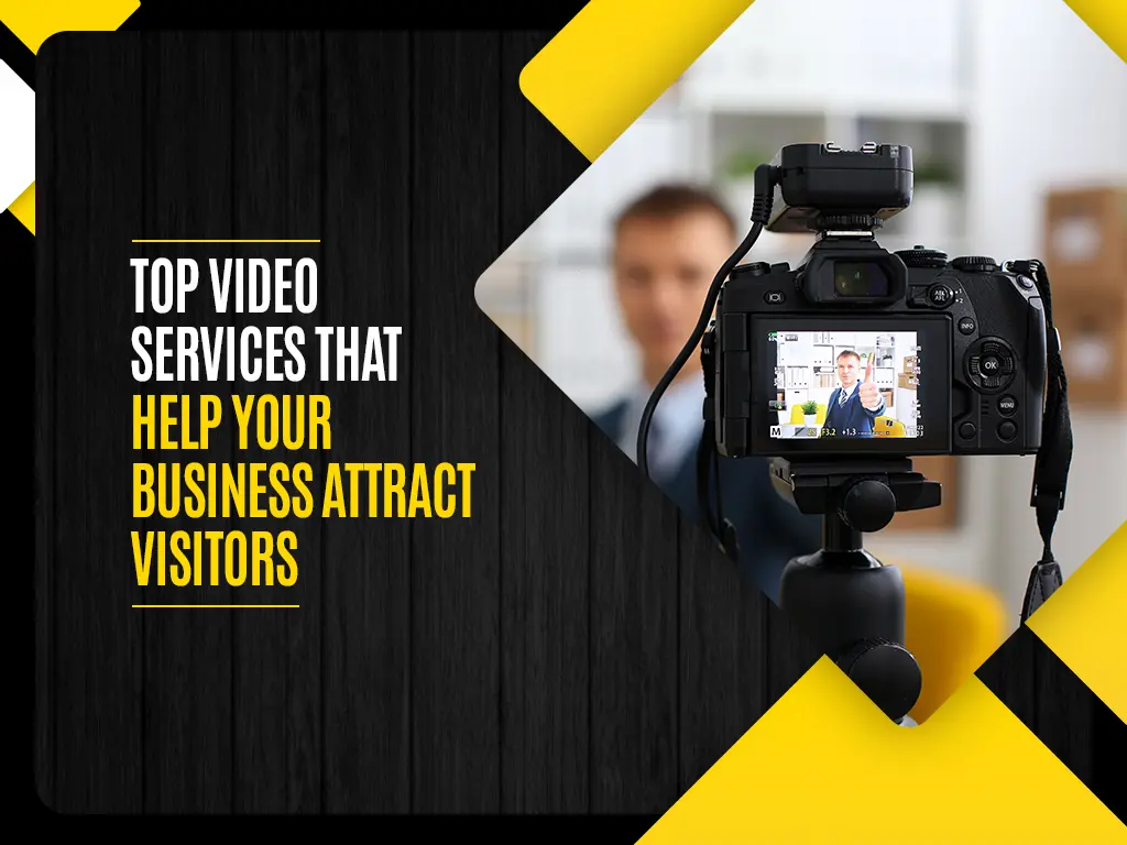 Top Video Services That Help Your Business Attract Visitors