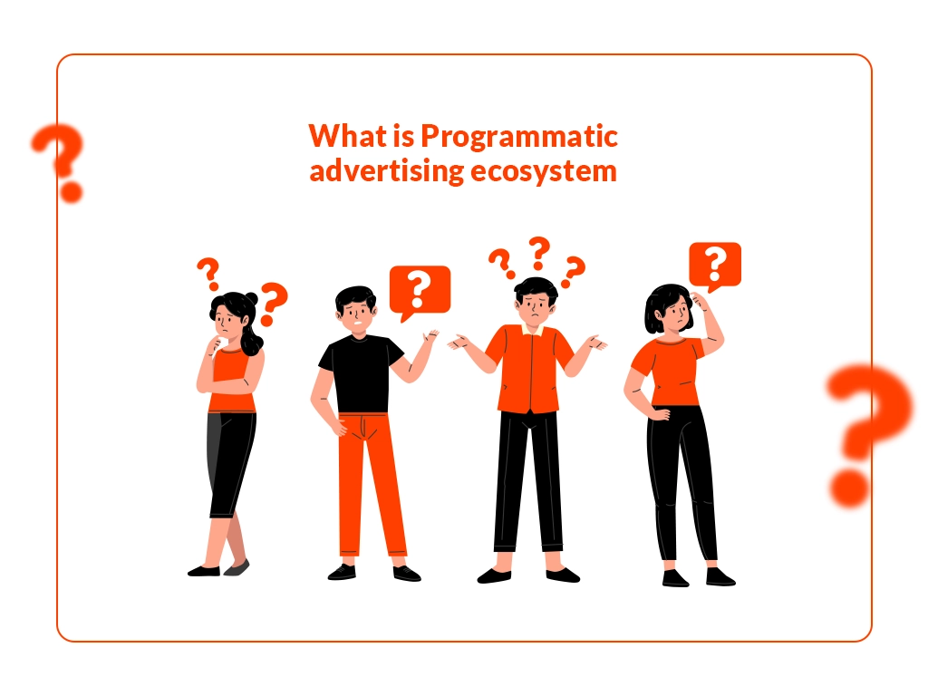 What is Programmatic advertising ecosystem