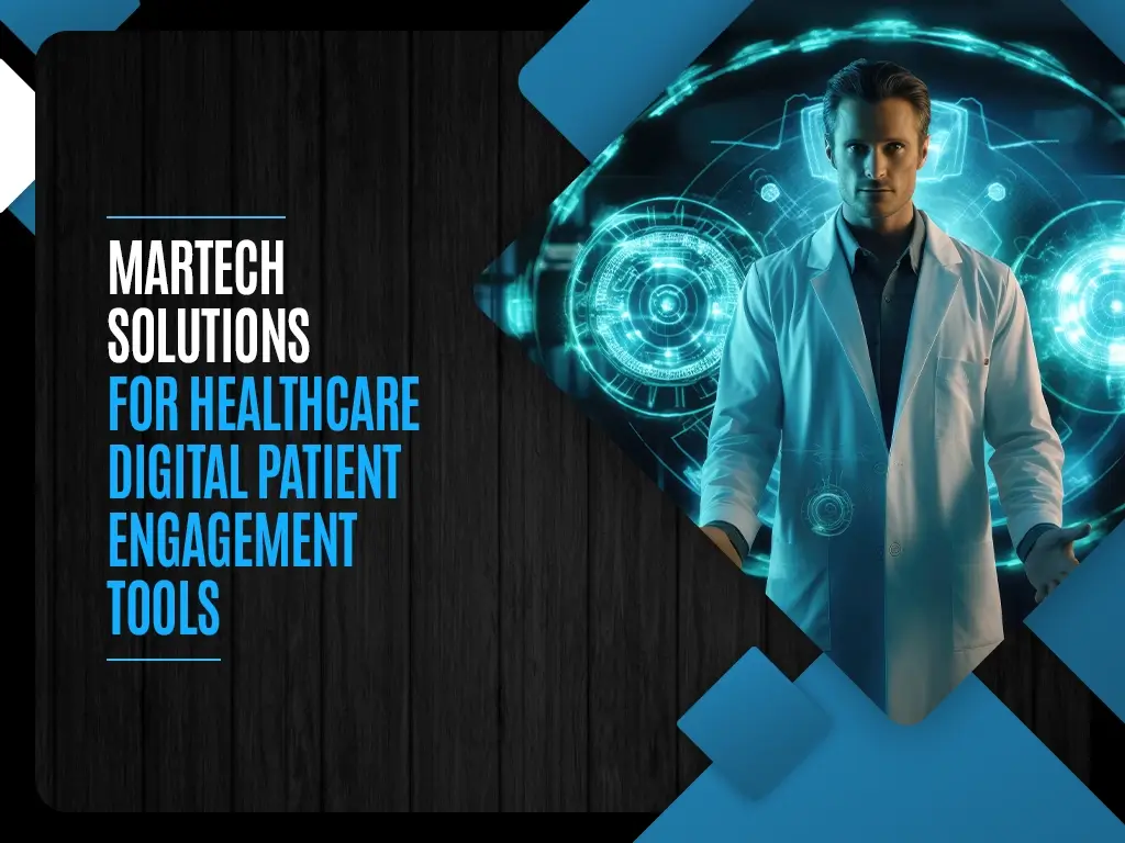 MarTech Solutions For Healthcare Digital Patient Engagement Tools