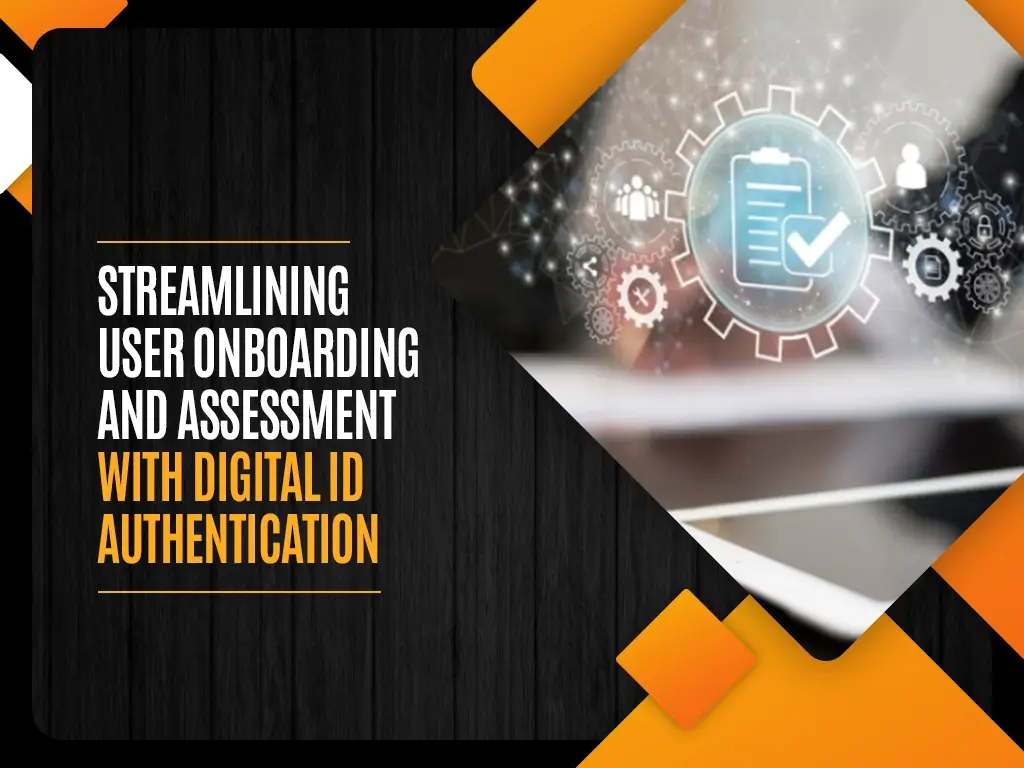 Streamlining User Onboarding and Assessment with Digital ID Authentication