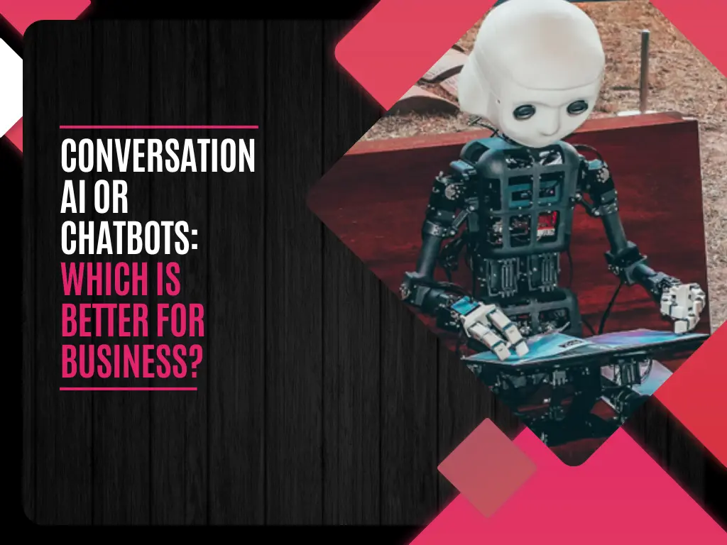 Conversation AI or ChatBots: Which is Better for Business?