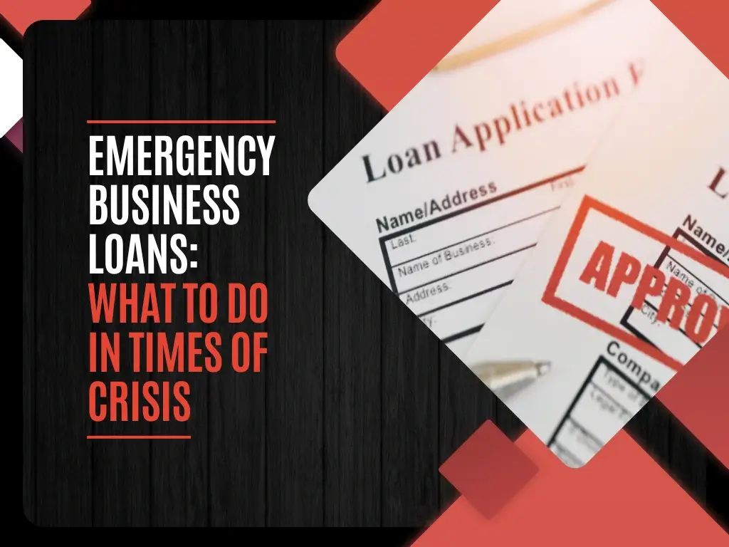 Emergency Business Loans What to Do in Times of Crisis