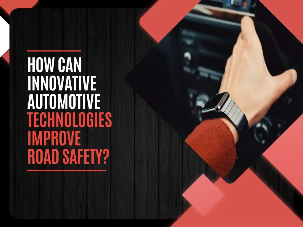 How Can Innovative Automotive Technologies Improve Road Safety