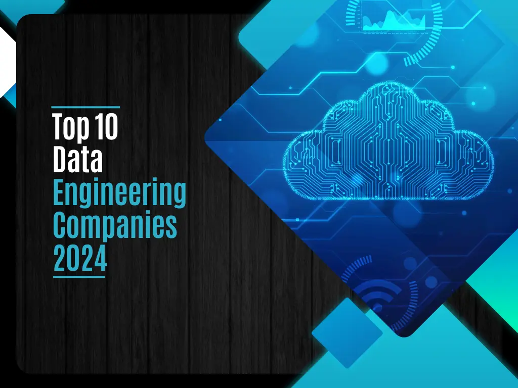 Top 10 Data Engineering Companies in 2024