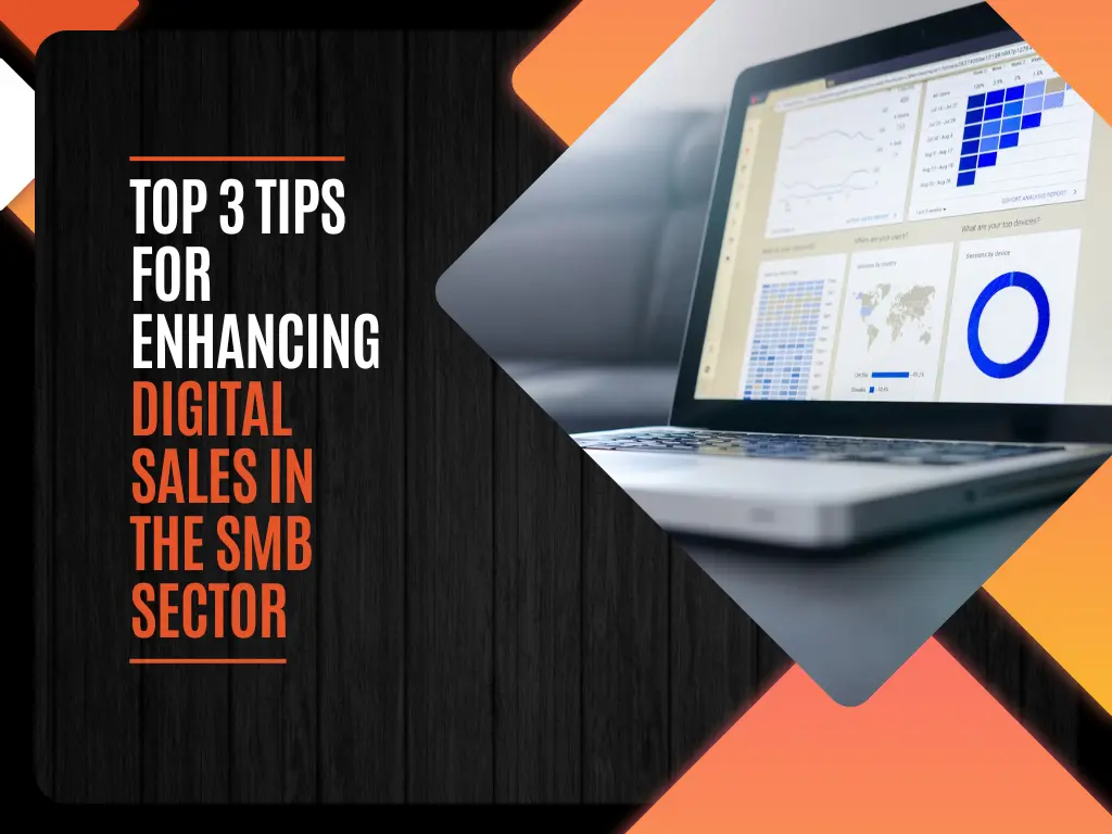 Top 3 Tips for Enhancing Digital Sales in the SMB Sector