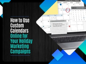 How to Use Custom Calendars Online for Your Holiday Marketing Campaigns