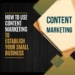 How to Use Content Marketing to Establish Your Small Business