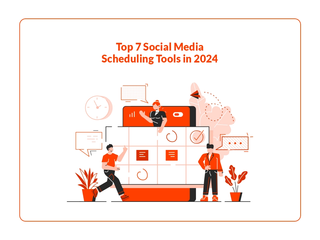 Top 7 Social Media Scheduling Tools in 2024