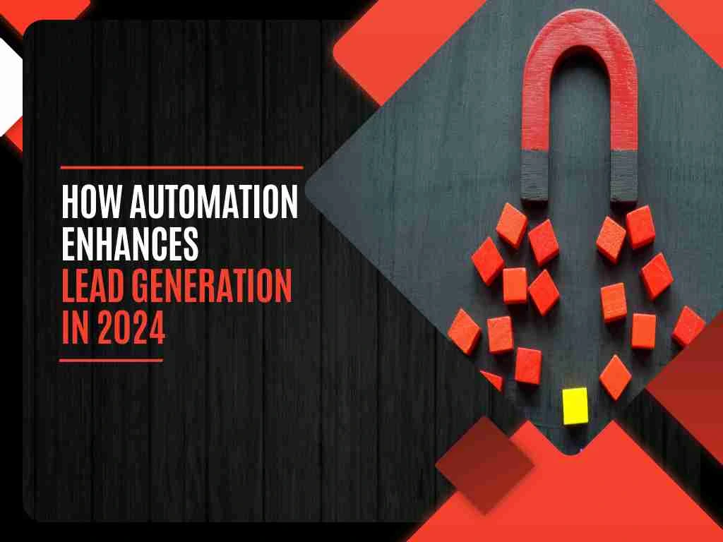 How Automation Enhances Lead Generation in 2024