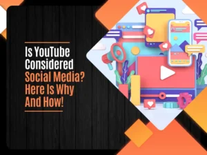 Is YouTube Considered Social Media? Here Is Why And How!