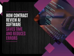 How Contract Review AI Software Saves Time and Reduces Errors