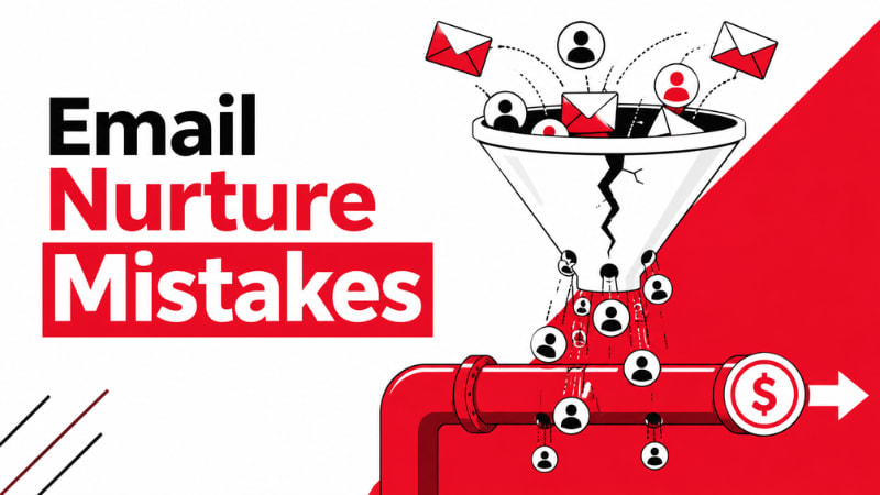 10 Email Nurture and Lead Reactivation Mistakes That Kill B2B Pipeline